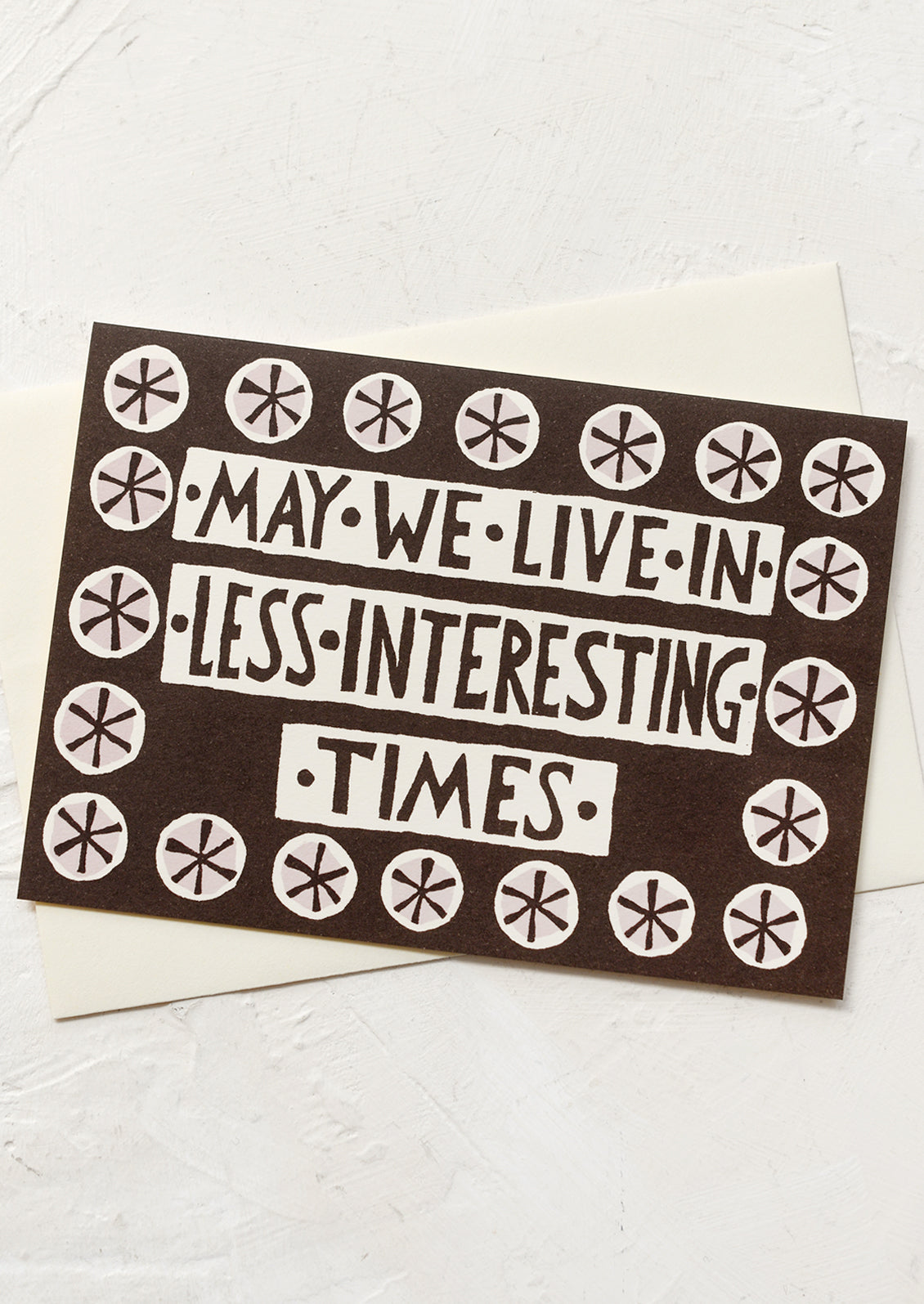 May We Live In Less Interesting Times Card