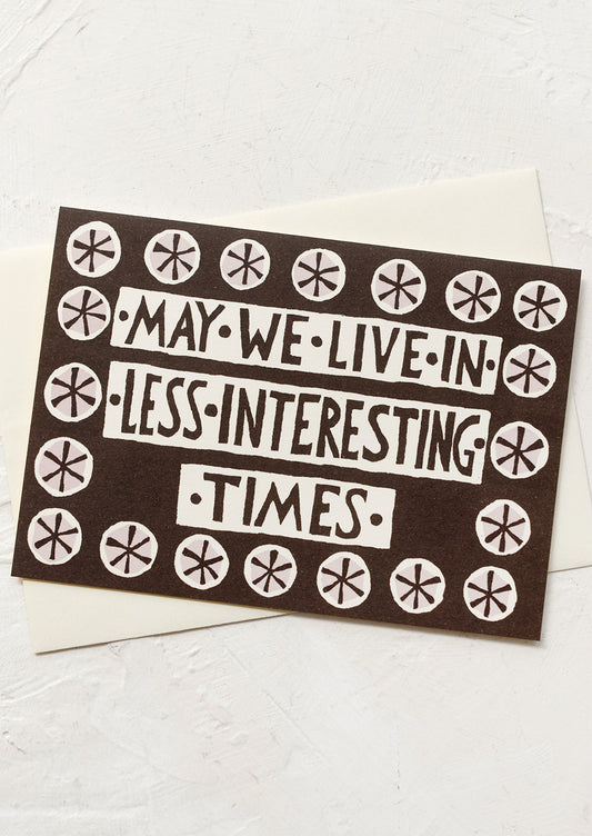 May We Live In Less Interesting Times Card