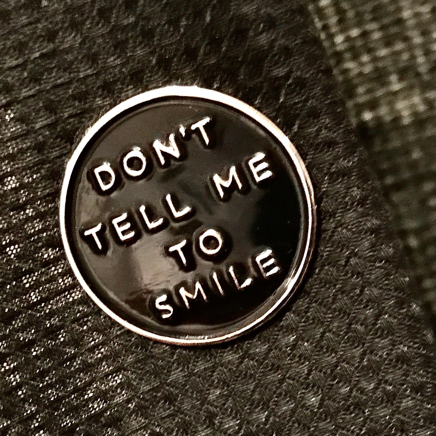 Don't Tell Me To Smile Pin