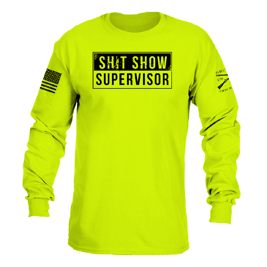 Sh*t Show Supervisor Long Sleeve - Safety Green