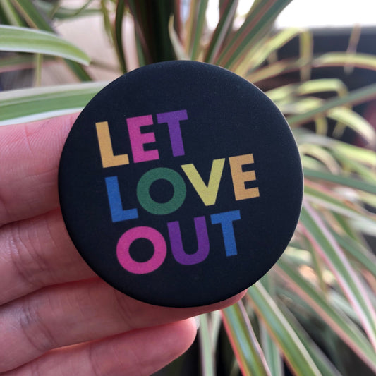Let Love Out Button