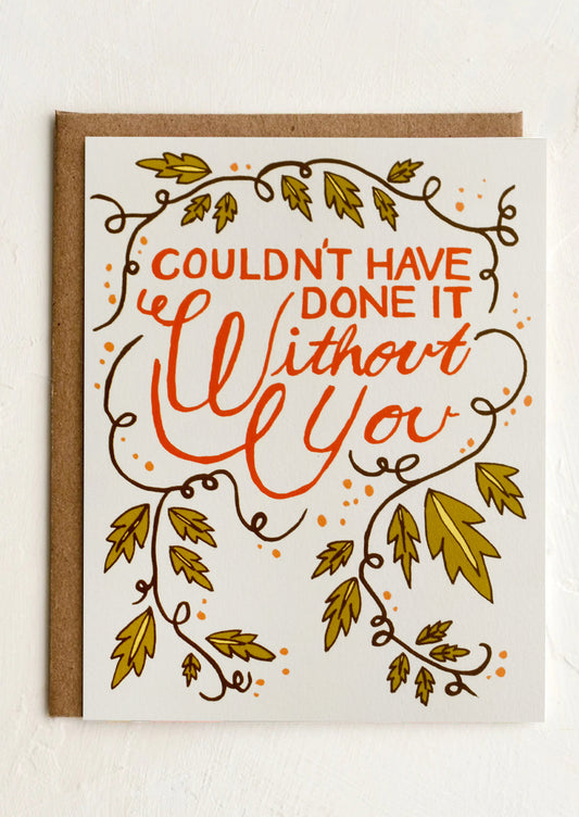 Couldn't Have Done It Without You Card