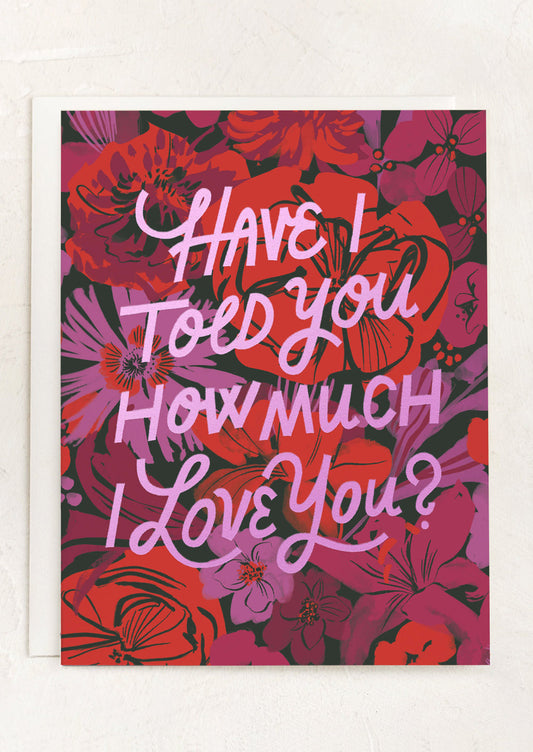Have I Told You How Much Card