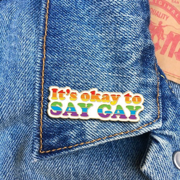 It's Okay To Say Gay Enamel Pin
