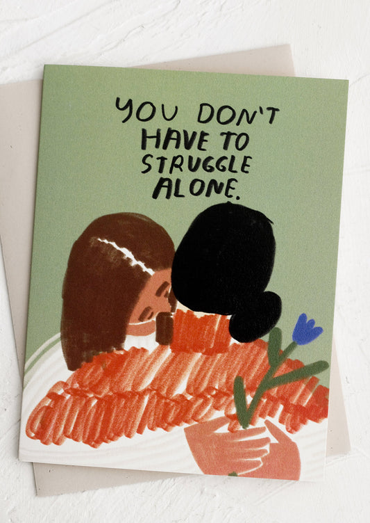 You Don't Have To Struggle Alone Card