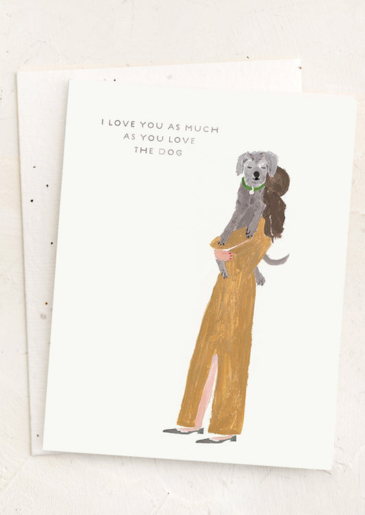 As Much As You Love The Dog Card